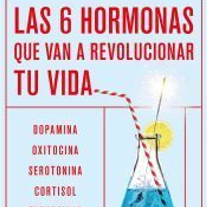 Las seis hormonas que van a revolucionar tu vida 1