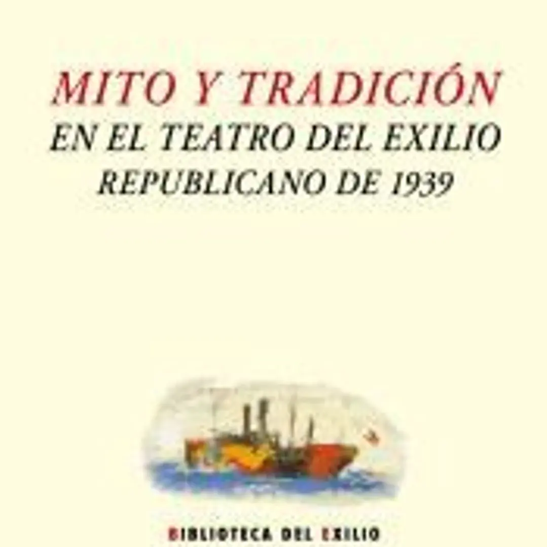 Mito y tradición en el teatro del exilio republicano de 1939 1