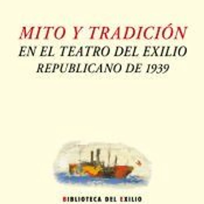 Mito y tradición en el teatro del exilio republicano de 1939 1