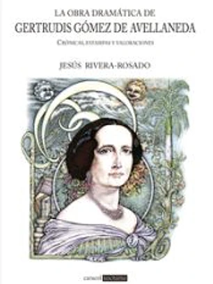 La obra drámatica de Gertrudis Gómez de Avellanada