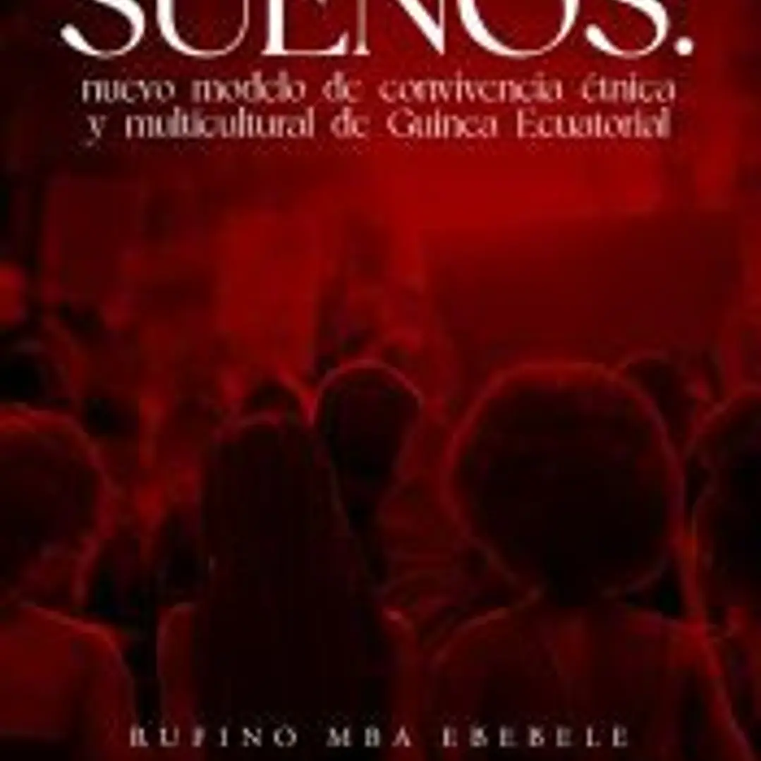 Sueños: nuevo modelo de convivencia étnica y multicultural de Guinea Ecuatorial 1