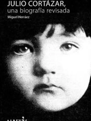 Julio Cortázar, una biografía revisada