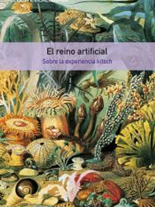 El reino artificial: Sobre la experiencia kitsch