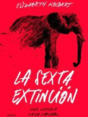 La sexta extinción: una historia nada natural