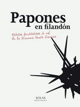 Papones en filandón: Relatos fantásticos (o no) de la Semana Santa leonesa