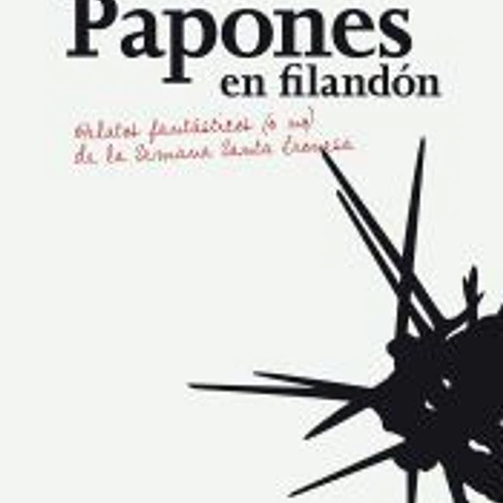 Papones en filandón: Relatos fantásticos (o no) de la Semana Santa leonesa 1