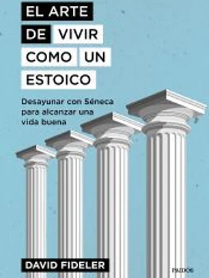 El arte de vivir como un estoico