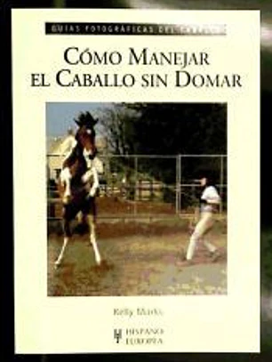 Cómo manejar el caballo sin domar