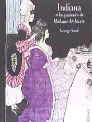 Indiana, o las pasiones de Madame Delmare . Edición Ilustrada