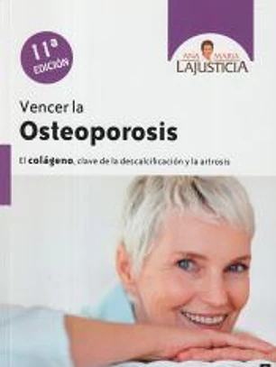 Vencer la osteoporosis: el colágeno, clave de la descalcificación y la artrosis