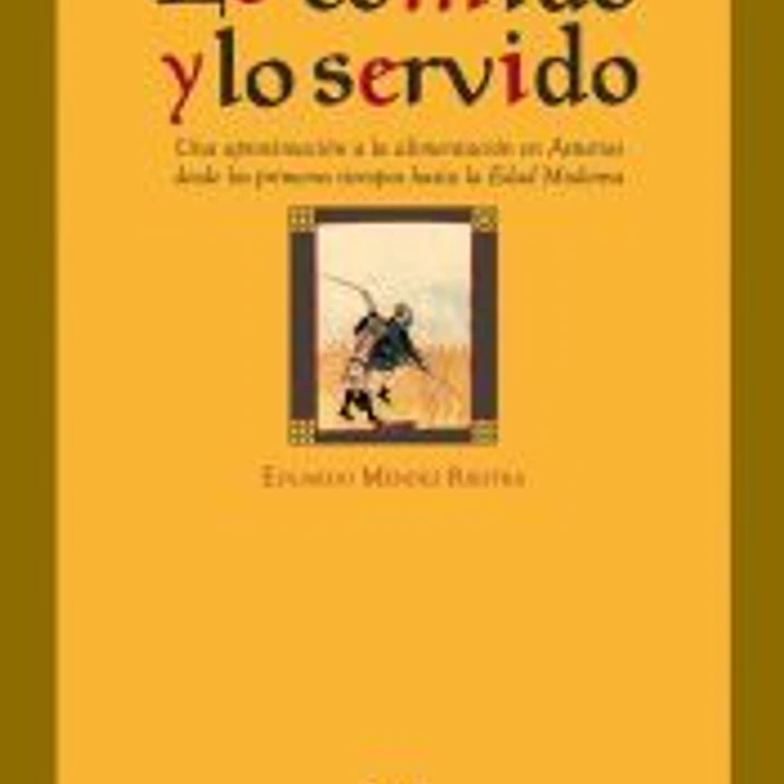 Lo comido y lo servido. Una aproximación a la alimentación en Asturias desde los primeros tiempos hasta la Edad Moderna 1