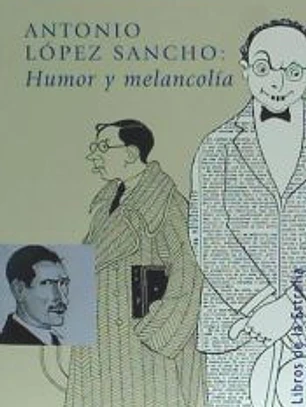 Antonio López Sancho: humor y melancolía