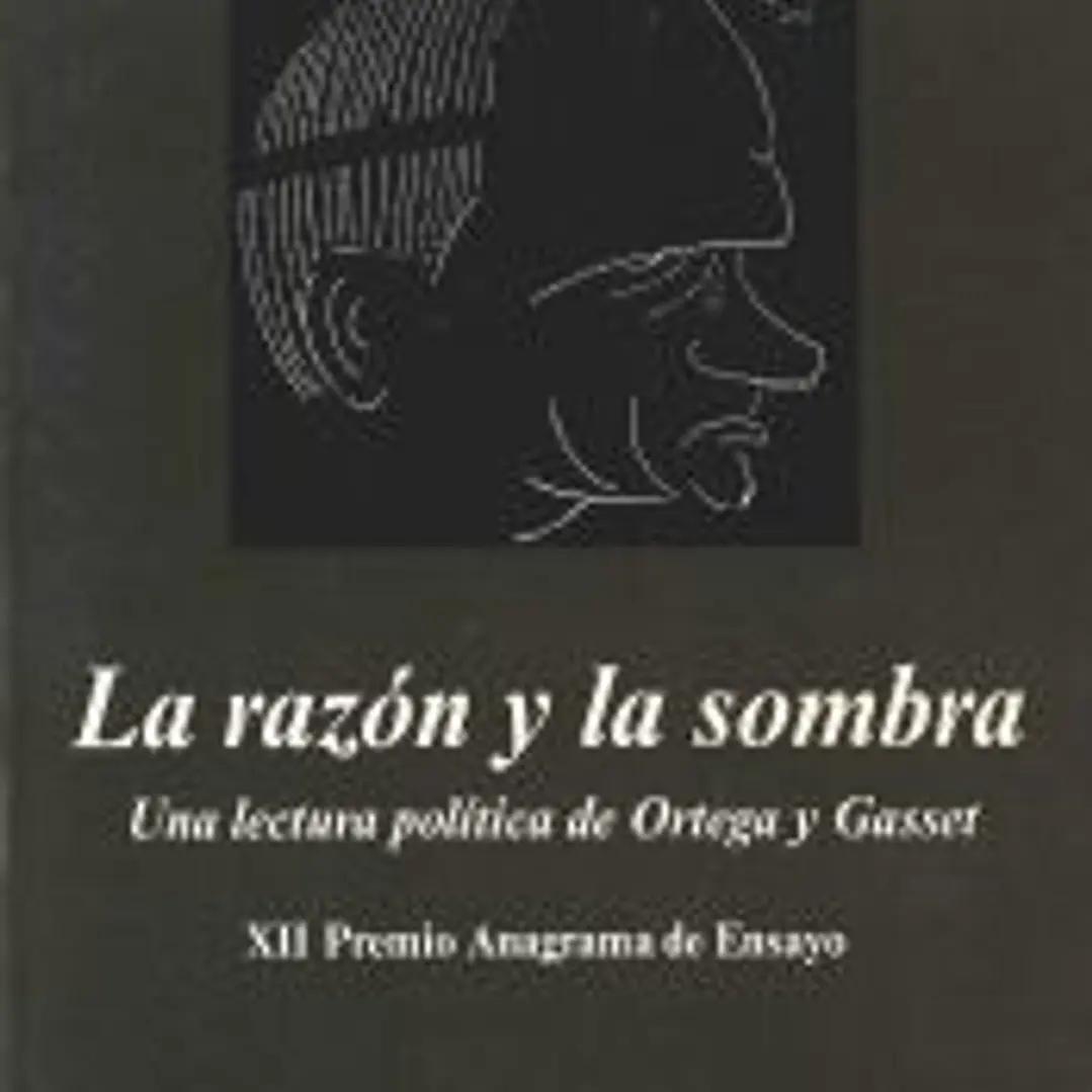 La razón y la sombra (Una lectura política de Ortega y Gasset) 1