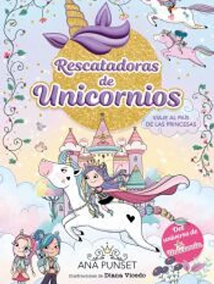 Rescatadoras de Unicornios 9. Viaje al País de las Princesas