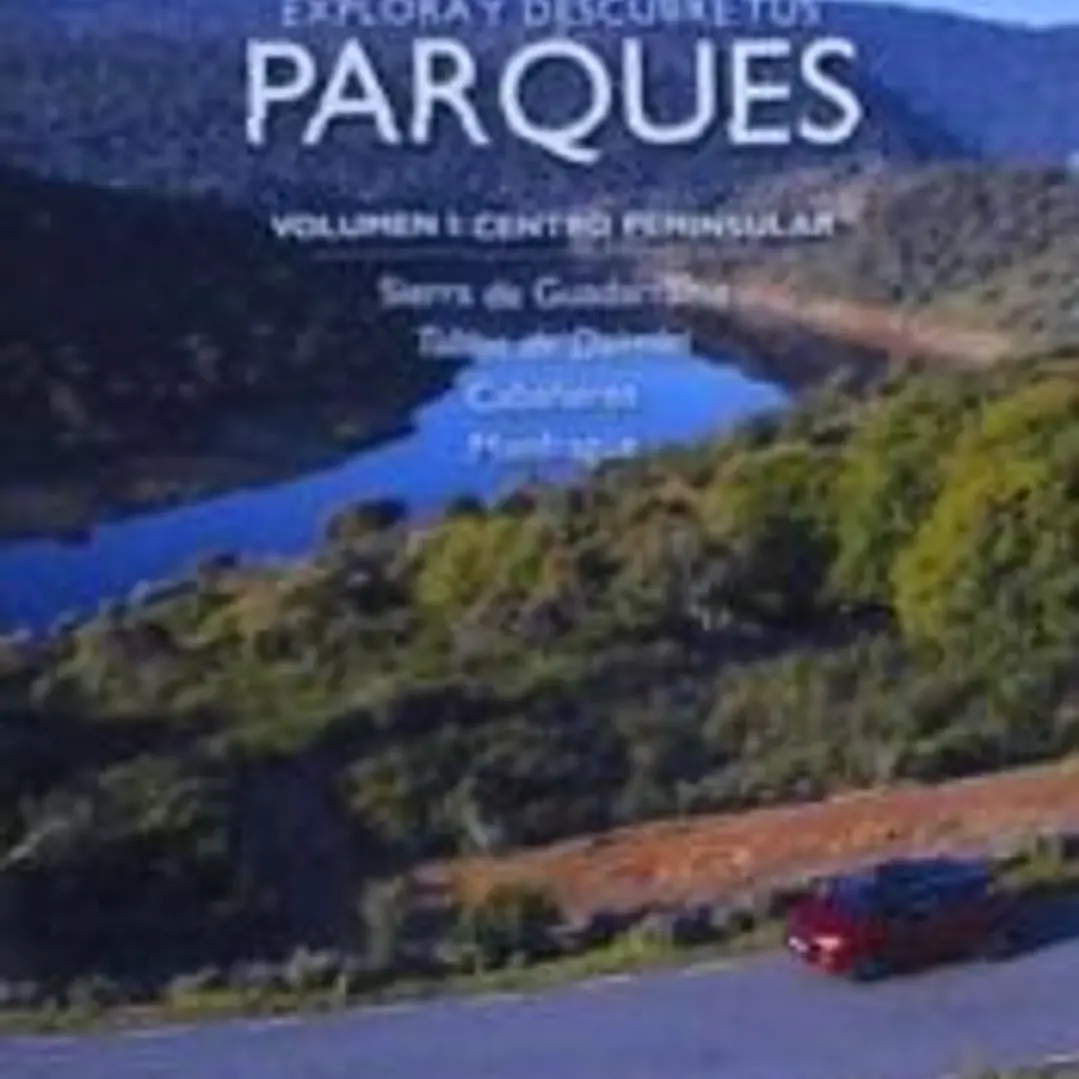 EXPLORA Y DESCUBRE TUS PARQUES: GUIA SEAT DE LOS PARQUES NACIONALES DE ESPAÑA 1