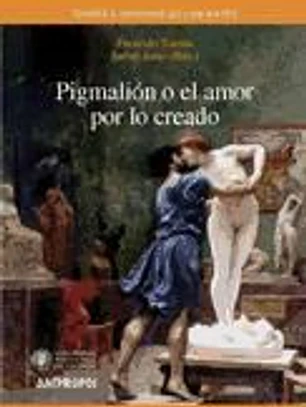Pigmalión o El amor por lo creado