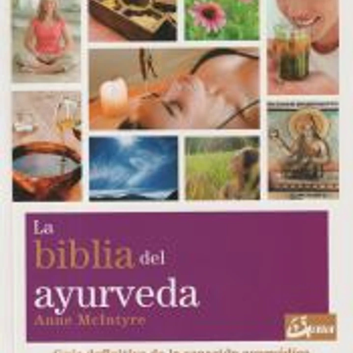 La Biblia del ayurveda: guía definitiva de la sanación ayurvédica 1