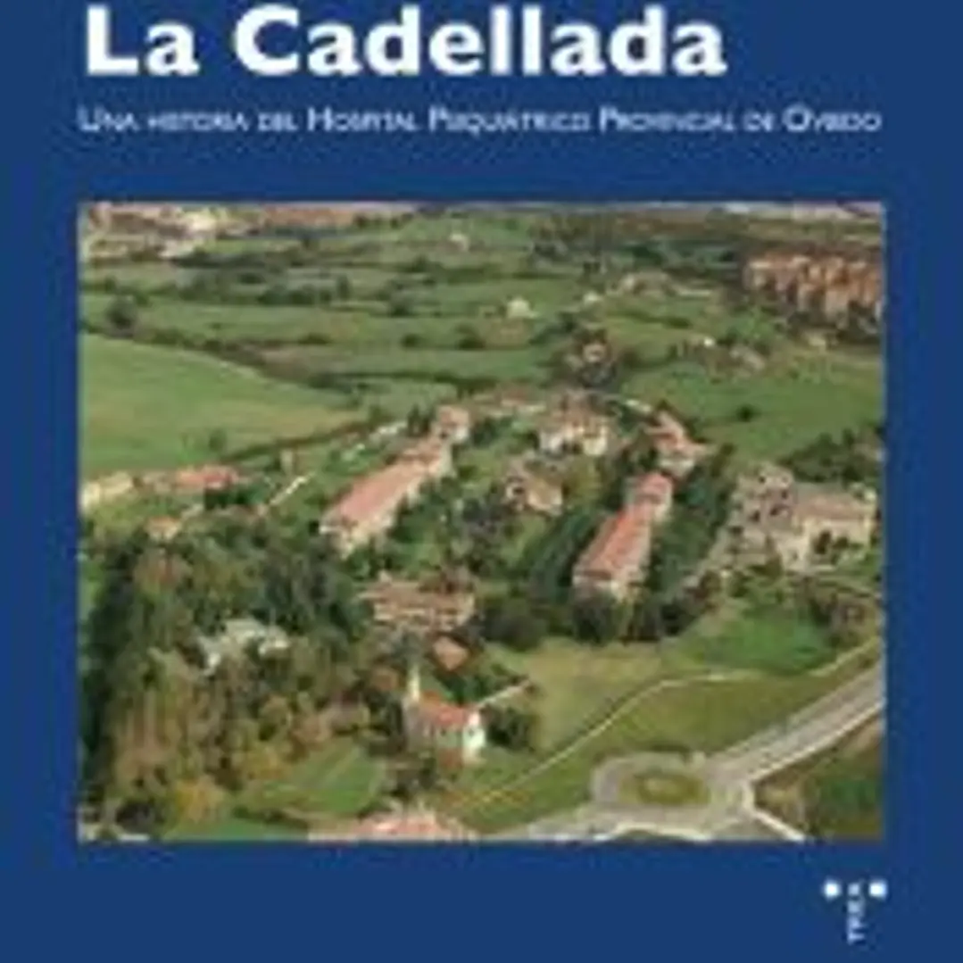 La Cadellada: Una historia del hospital psiquiátrico provincial de Oviedo 1
