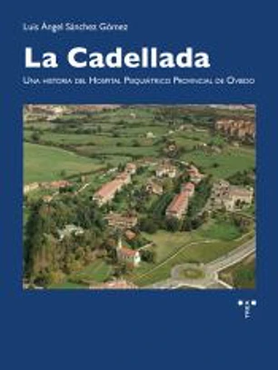 La Cadellada: Una historia del hospital psiquiátrico provincial de Oviedo