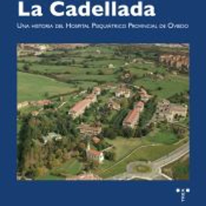 La Cadellada: Una historia del hospital psiquiátrico provincial de Oviedo 1