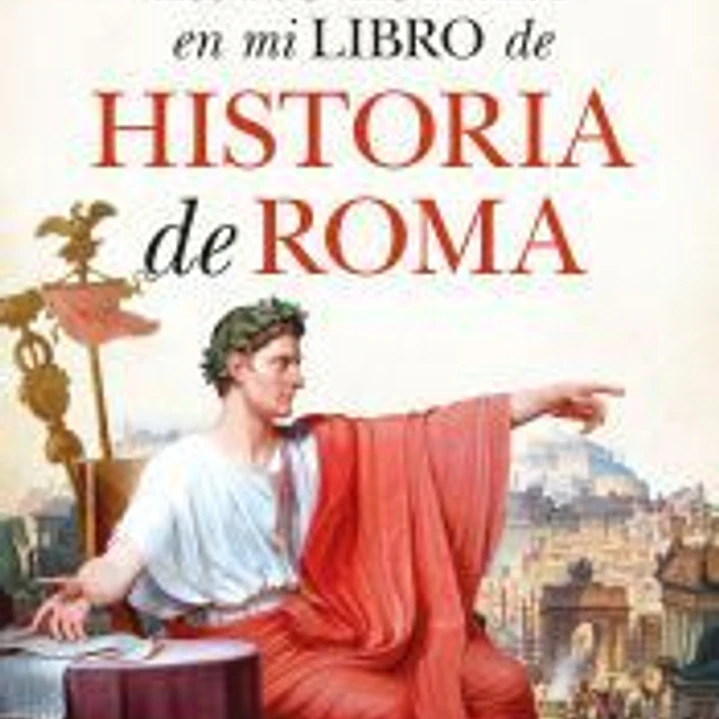 Eso no estaba en mi libro de historia de Roma 1