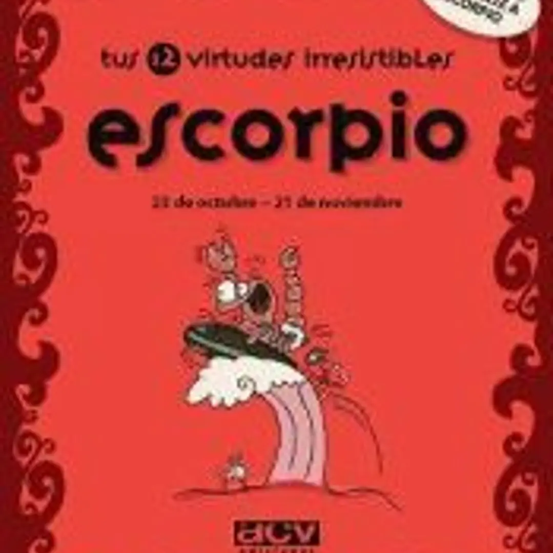 ESCORPIO: TUS 12 VIRTUDES IRRESISTIBLES. 23 DE OCTUBRE - 21 DE NOVIEMBRE 1