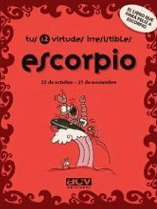 ESCORPIO: TUS 12 VIRTUDES IRRESISTIBLES. 23 DE OCTUBRE - 21 DE NOVIEMBRE