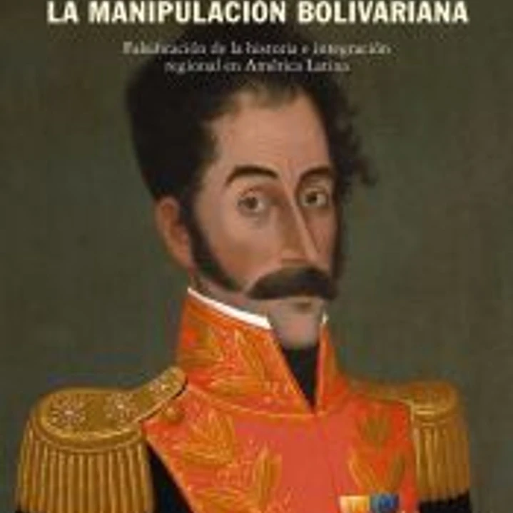 El sueño de Bolívar y la manipulación bolivariana 1