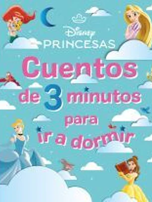 Disney. Princesas. Cuentos de 3 minutos para ir a dormir