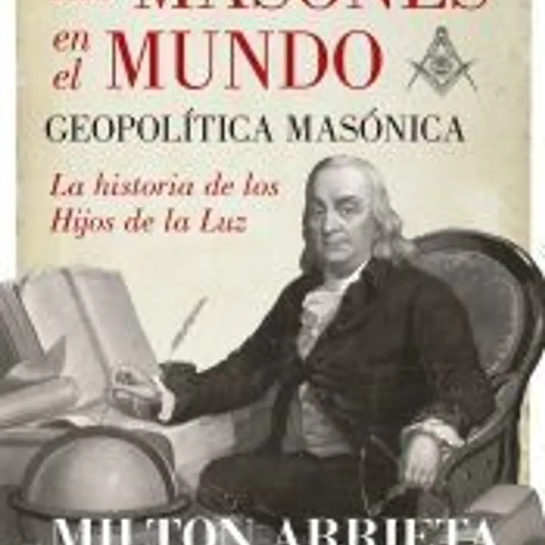 Los masones en el mundo : geopolítica masónica 1