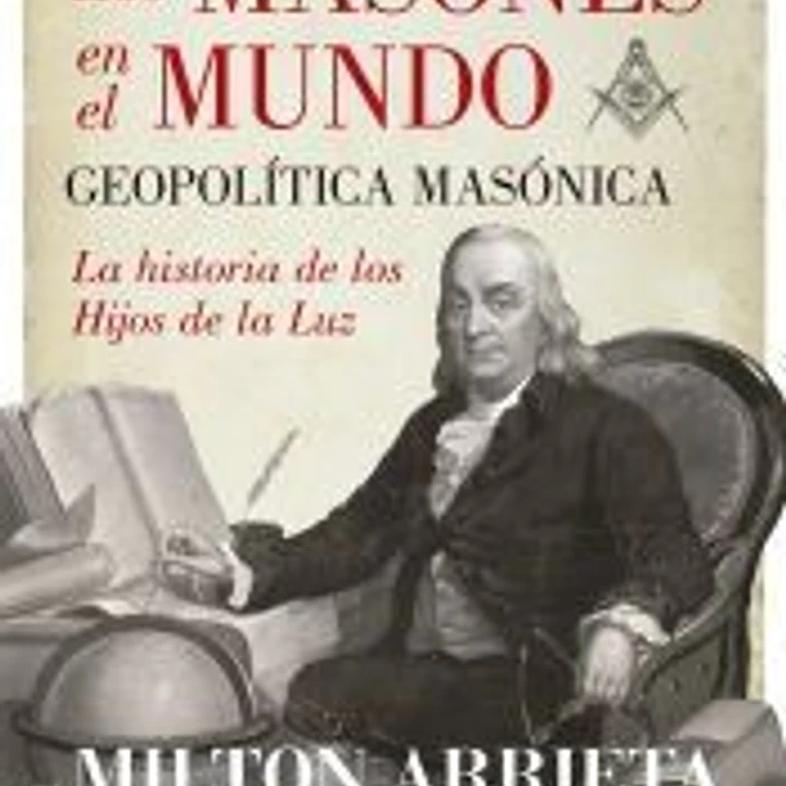 Los masones en el mundo : geopolítica masónica 1