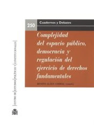Complejidad del espacio público, democracia y regulación del ejercicio de derechos fundamentales