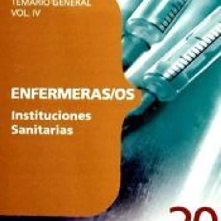 Enfermeras/os Instituciones Sanitarias. Temario General Vol. IV. 1