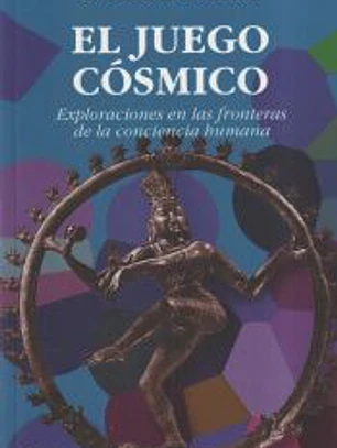 El juego cósmico: exploraciones en las fronteras de la conciencia humana