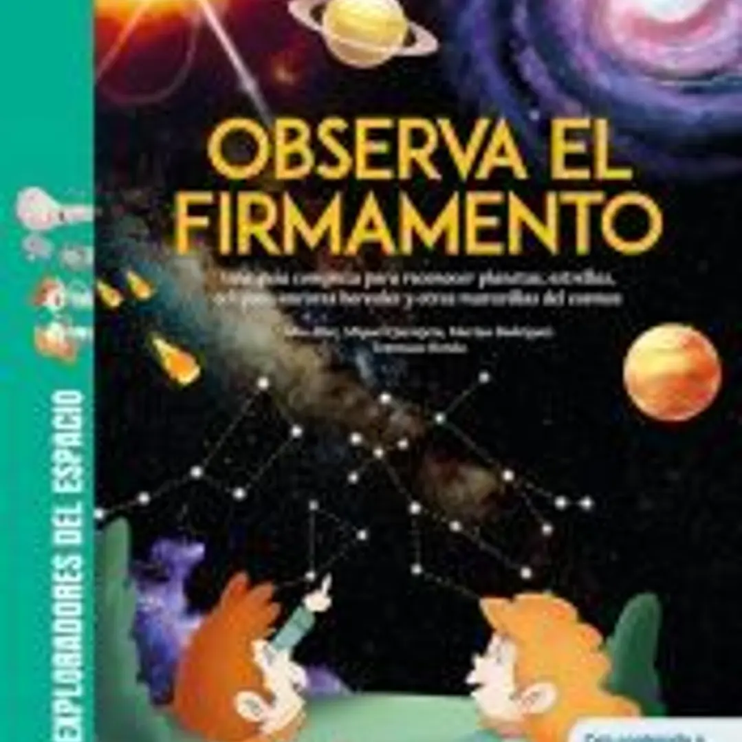 Observa el firmamento / Una completa guía para reconocer maravillas del cosmos como planetas, estrellas, eclipses y auroras boreales 1