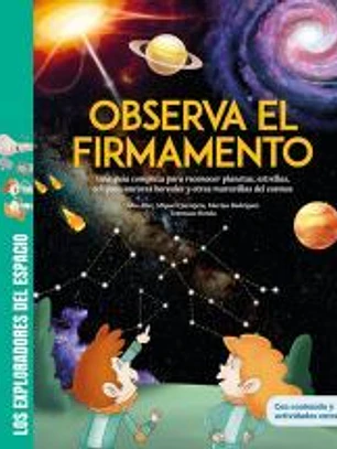 Observa el firmamento / Una completa guía para reconocer maravillas del cosmos como planetas, estrellas, eclipses y auroras boreales