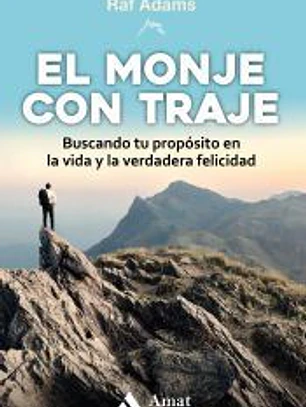 El monje con traje: Buscando tu propósito en la vida y la verdadera felicidad