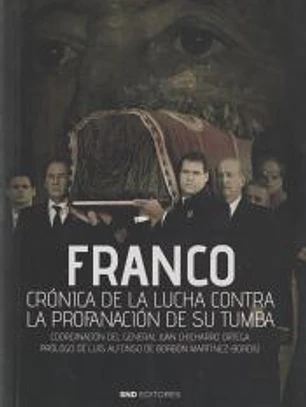 FRANCO CRONICA DE LA LUCHA CONTRA LA PROFANACIÓN DE SU TUMBA