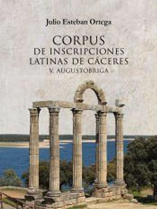 Corpus de inscripciones latinas de Cáceres V: Augustobriga.