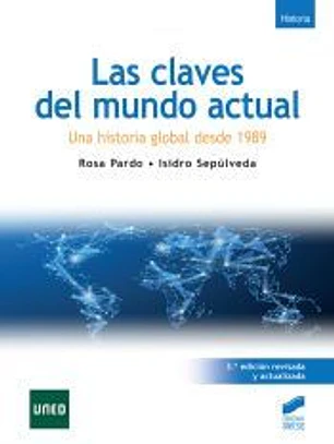 Las claves del mundo actual: Una historia global desde 1989