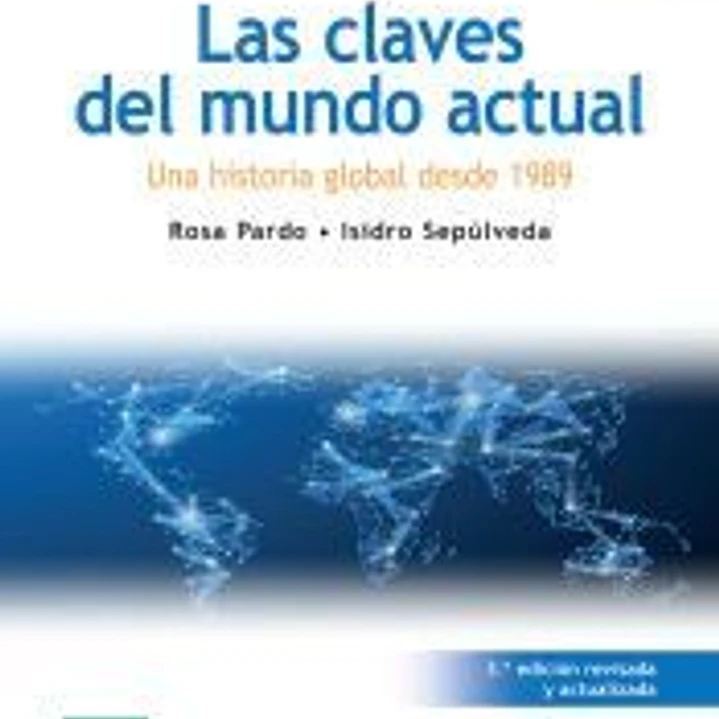 Las claves del mundo actual: Una historia global desde 1989 1