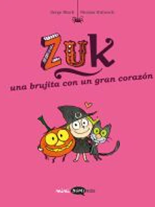 Zuk 6. Una brujita con un gran corazón