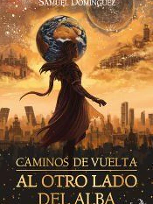 CAMINOS DE VUELTA I: AL OTRO LADO DEL ALBA