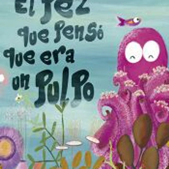 EL PEZ QUE PENSO QUE ERA UN PULPO 1