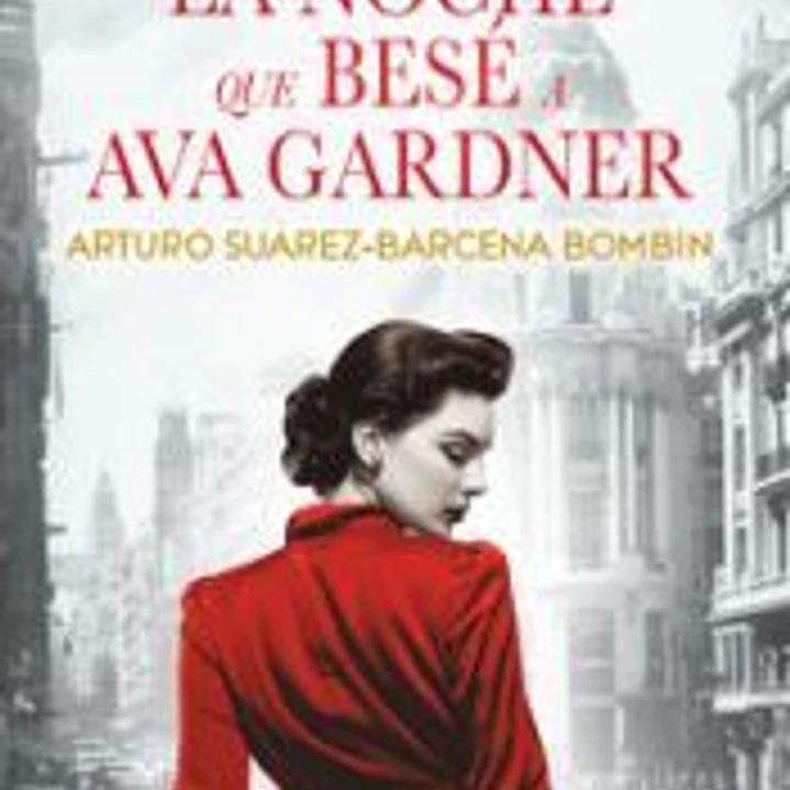 La noche que besé a Ava Gardner 1