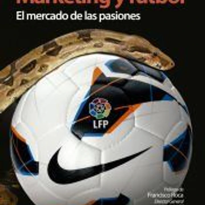 Marketing y fútbol. El mercado de las pasiones 1