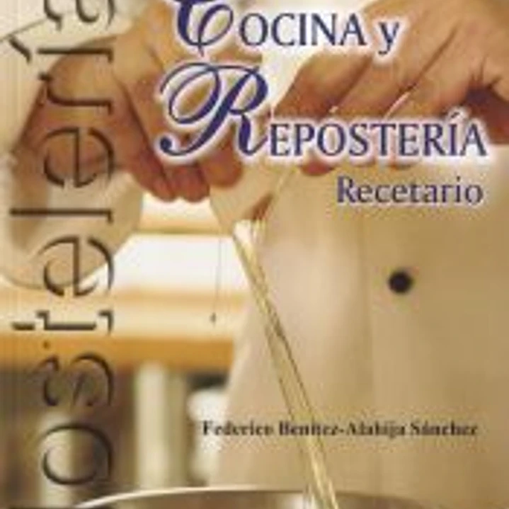 COCINA Y REPOSTERÍA. RECETARIO 1