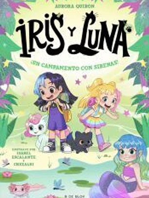 Iris y Luna: cuidadoras de cachorritos mágicos 6 - ¡Un campamento con sirenas!