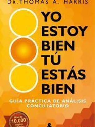 Yo estoy bien, tu estás bien: Guía práctica de análisis conciliatorio