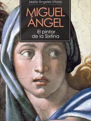Miguel Ángel. El pintor de la Sixtina